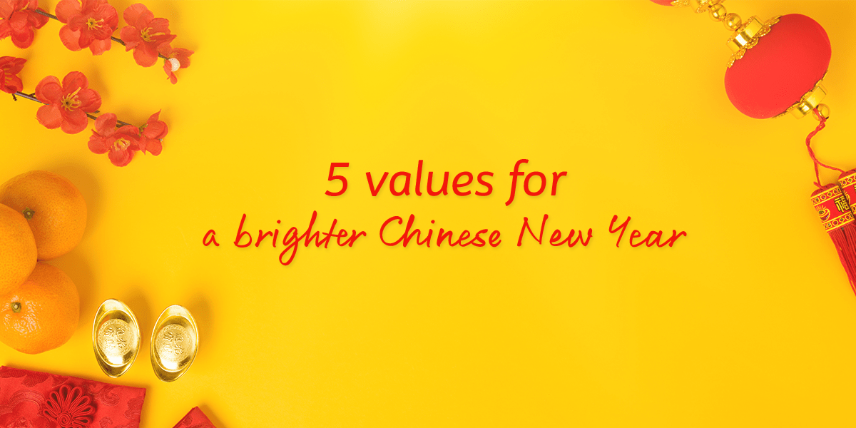 5 values that can make your Chinese New Year brighter
